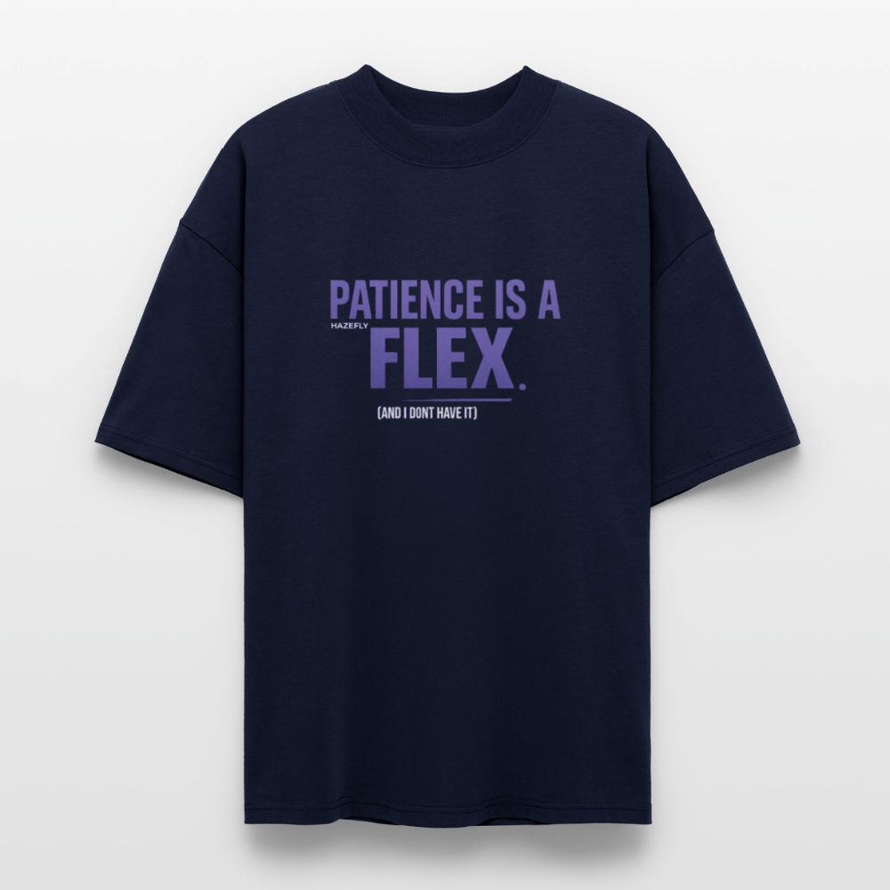 PATIENCE IS A FLEX (AND I DONT HAVE IT)Unisex Oversized Bio-T-Shirt - Navy