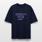 PATIENCE IS A FLEX (AND I DONT HAVE IT)Unisex Oversized Bio-T-Shirt - Navy