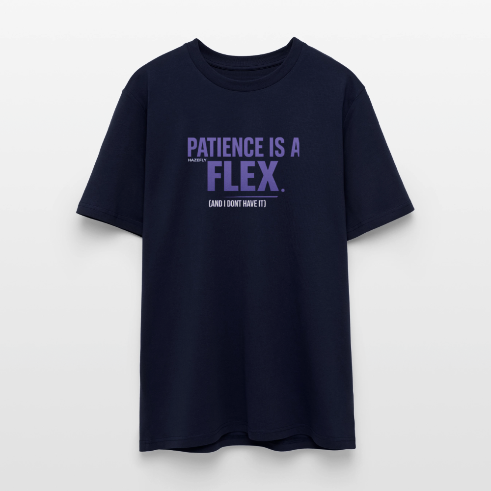 PATIENCE IS A FLEX (AND I DONT HAVE IT) Unisex Bio-T-Shirt - Navy