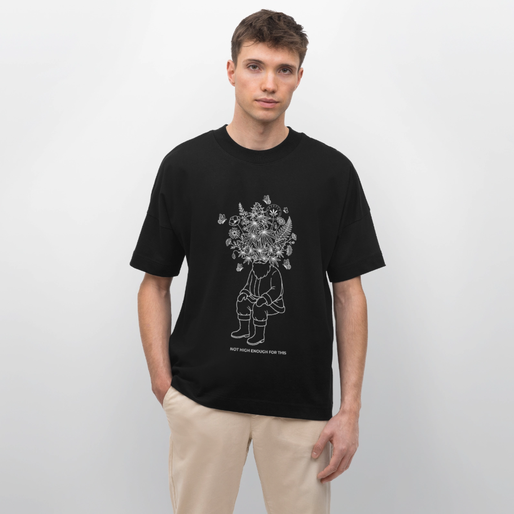 NOT HIGH ENOUGH Oversized Unisex Bio T-Shirt - Schwarz