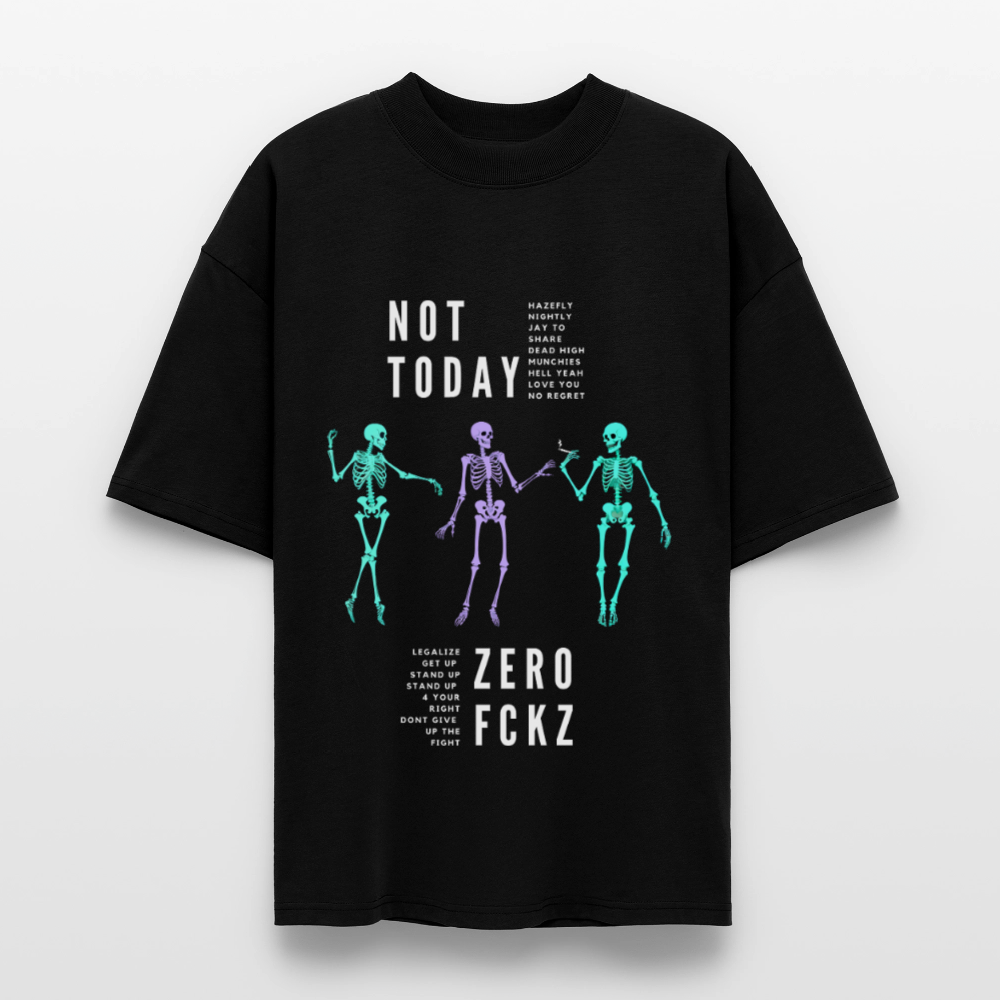 NOT TODAY Oversized Unisex Bio T-Shirt - Schwarz