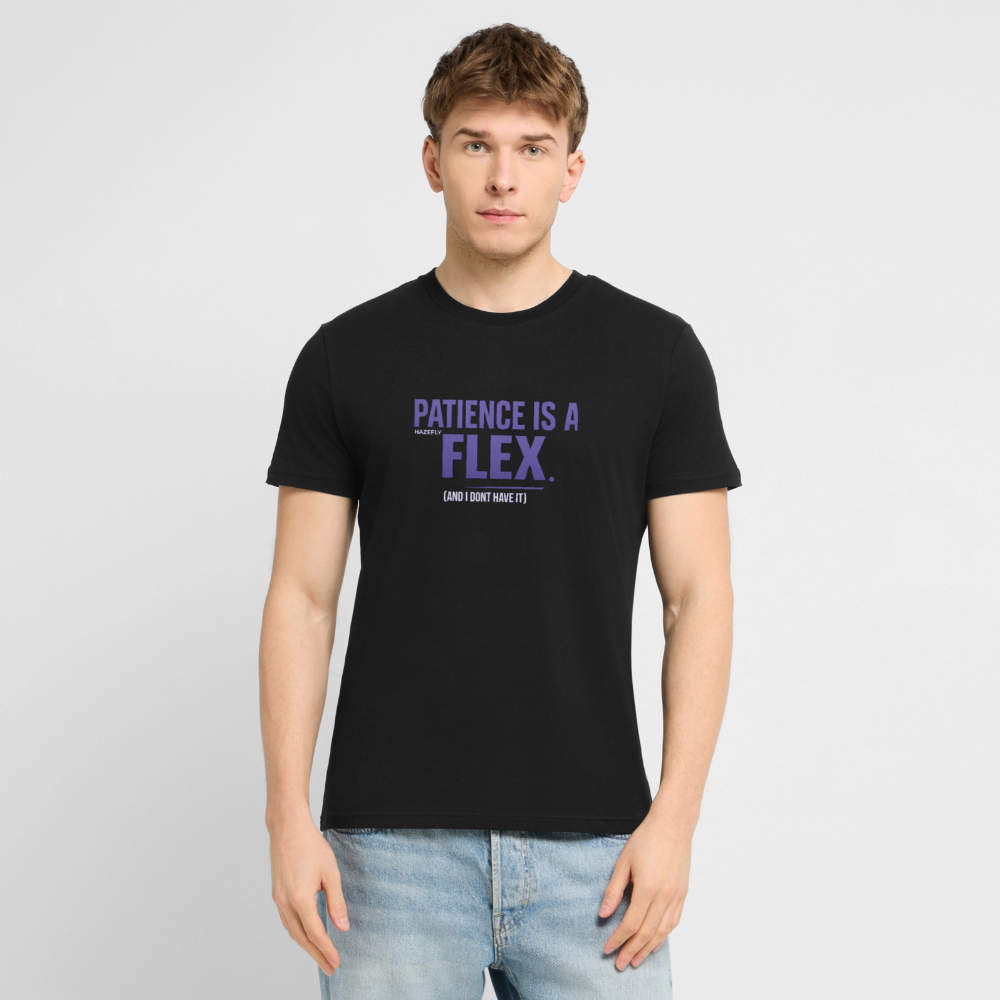 PATIENCE IS A FLEX (AND I DONT HAVE IT) Unisex Bio-T-Shirt - Schwarz