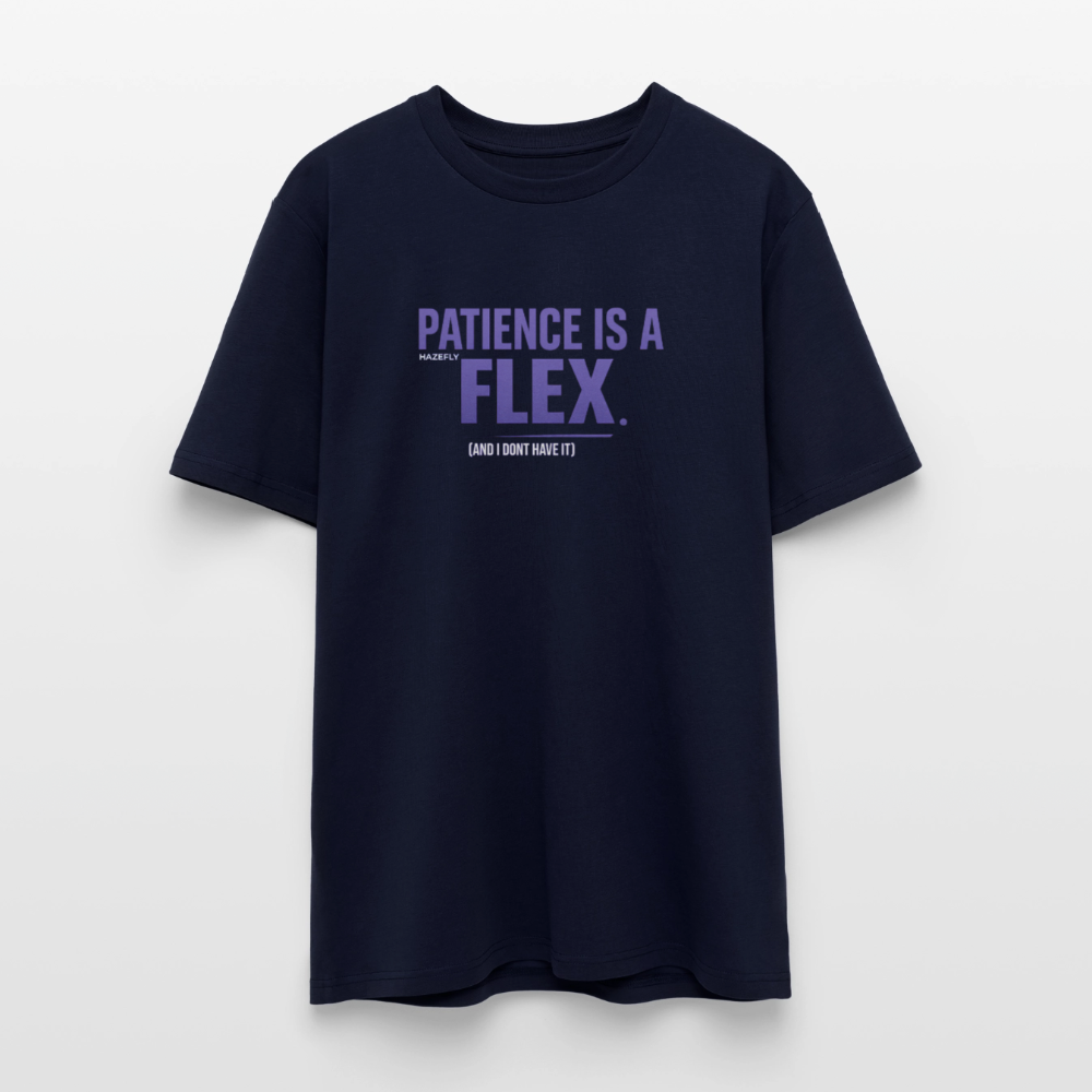 PATIENCE IS A FLEX (AND I DONT HAVE IT) Unisex Bio-T-Shirt - Navy