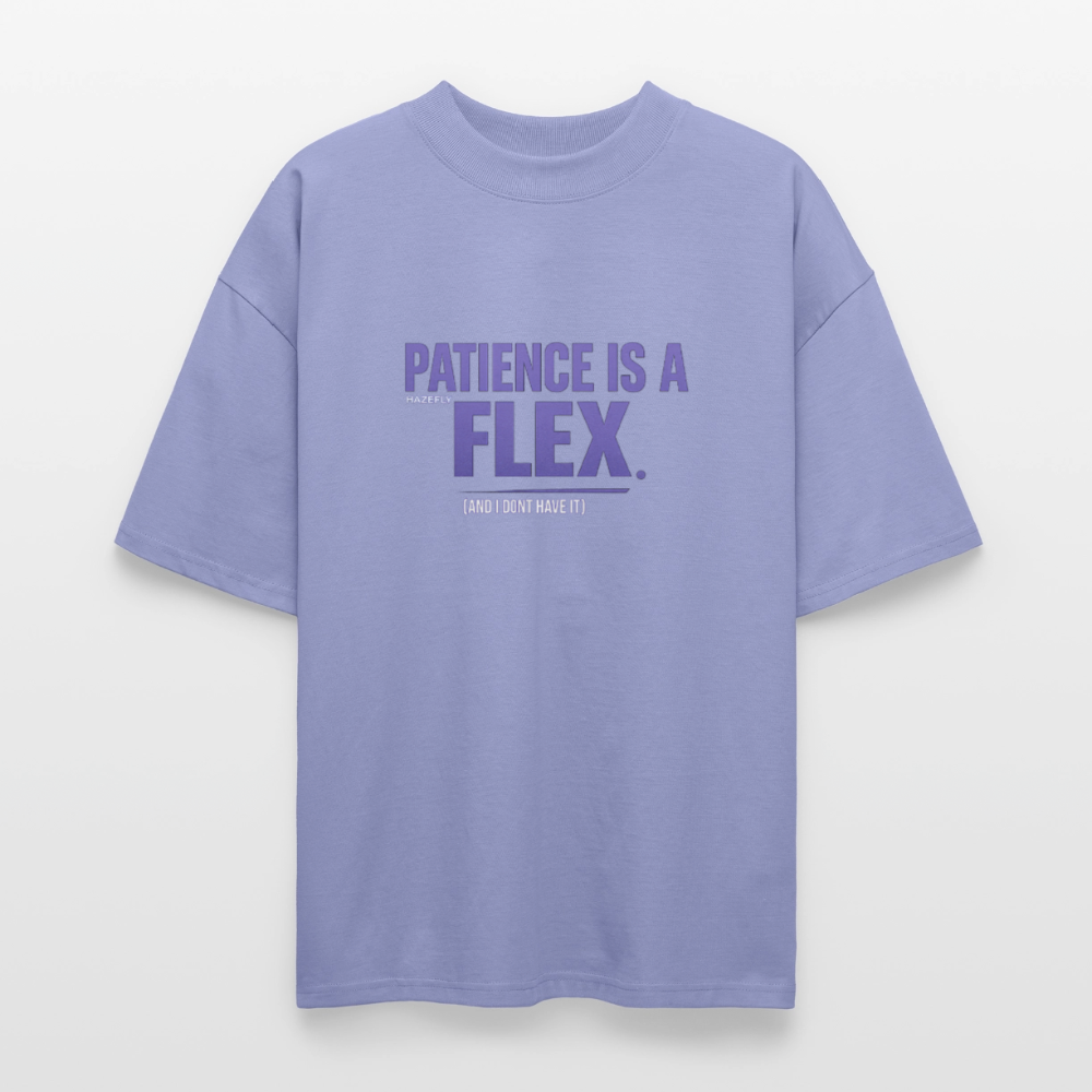 PATIENCE IS A FLEX (AND I DONT HAVE IT)Unisex Oversized Bio-T-Shirt - Violett