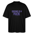 PATIENCE IS A FLEX Unisex Oversized Bio-T-Shirt - Schwarz