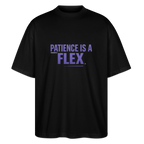 PATIENCE IS A FLEX Unisex Oversized Bio-T-Shirt - Schwarz
