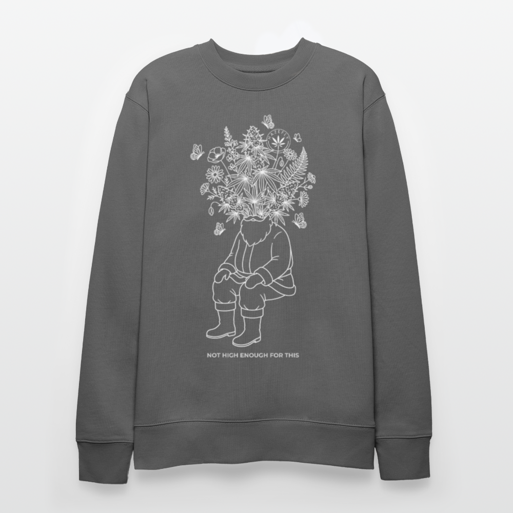 NOT HIGH ENOUGH Unisex Bio-Sweatshirt - Anthrazit