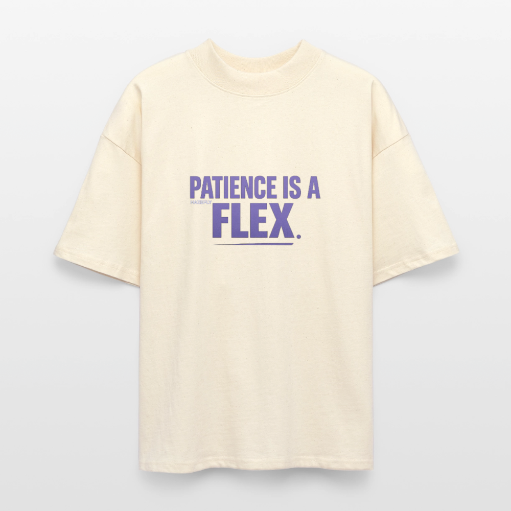PATIENCE IS A FLEX Unisex Oversized Bio-T-Shirt - Natur