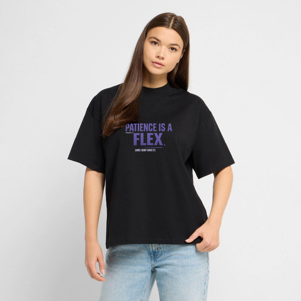 PATIENCE IS A FLEX (AND I DONT HAVE IT)Unisex Oversized Bio-T-Shirt - Schwarz