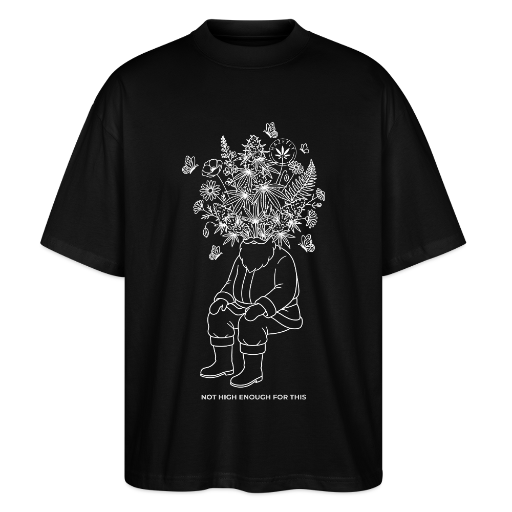 NOT HIGH ENOUGH Oversized Unisex Bio T-Shirt - Schwarz