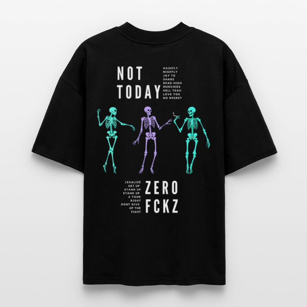 NOT TODAY Oversized Unisex Bio T-Shirt - Schwarz