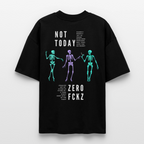 NOT TODAY Oversized Unisex Bio T-Shirt - Schwarz