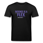 PATIENCE IS A FLEX (AND I DONT HAVE IT) Unisex Bio-T-Shirt - Schwarz
