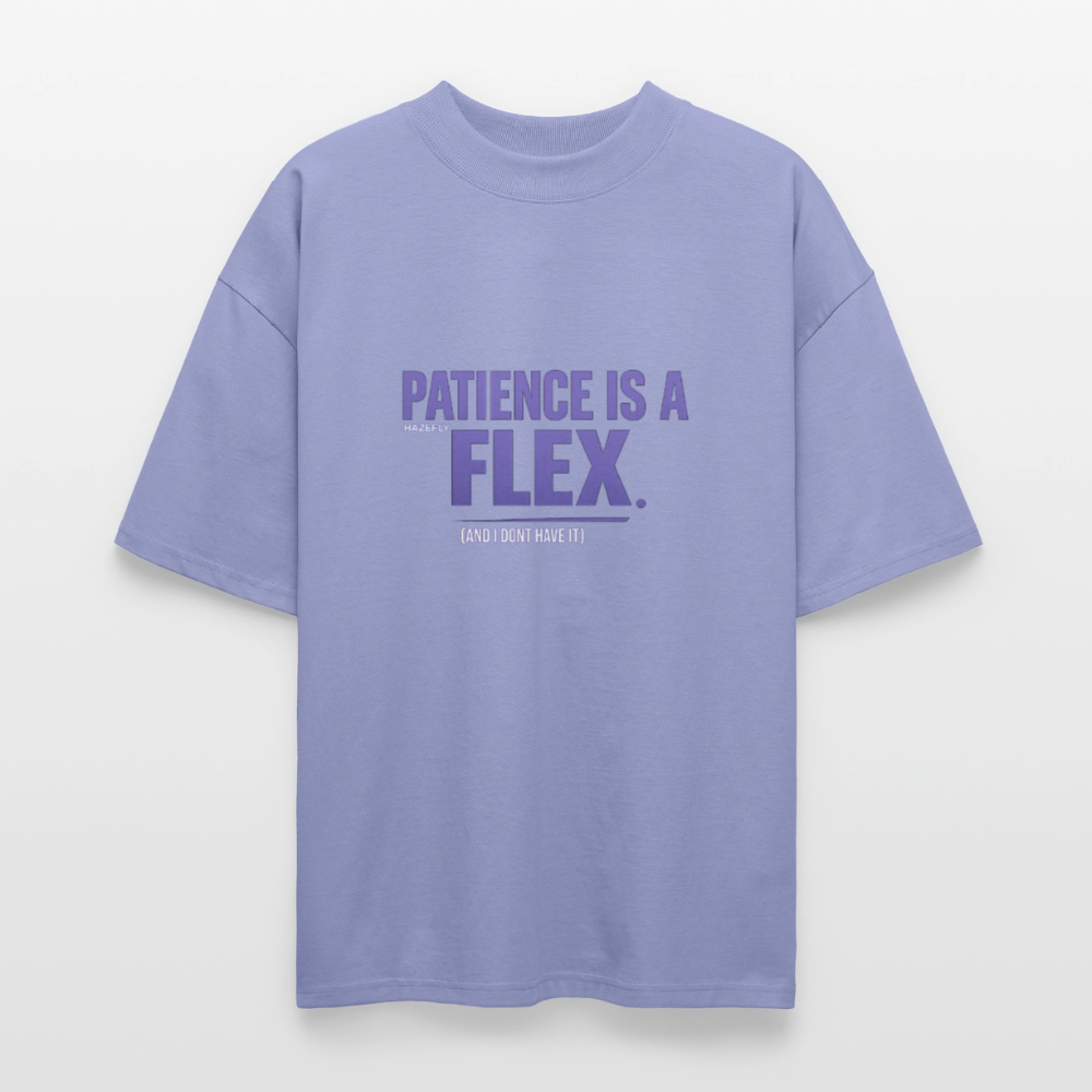 PATIENCE IS A FLEX (AND I DONT HAVE IT)Unisex Oversized Bio-T-Shirt - Violett