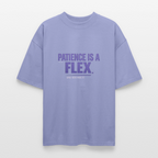 PATIENCE IS A FLEX (AND I DONT HAVE IT)Unisex Oversized Bio-T-Shirt - Violett
