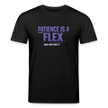 PATIENCE IS A FLEX (AND I DONT HAVE IT) Unisex Bio-T-Shirt - Schwarz