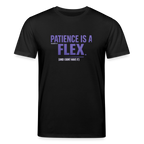 PATIENCE IS A FLEX (AND I DONT HAVE IT) Unisex Bio-T-Shirt - Schwarz