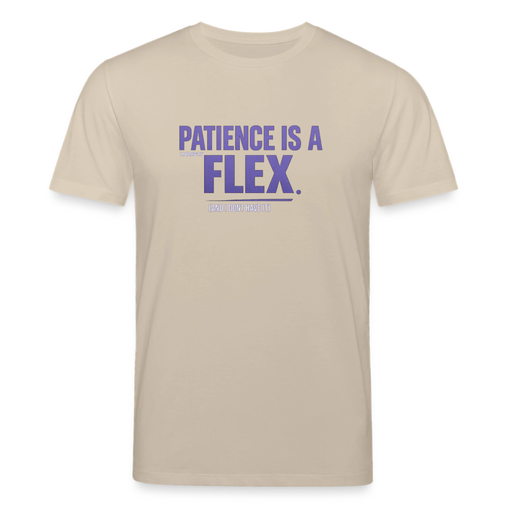 PATIENCE IS A FLEX (AND I DONT HAVE IT) Unisex Bio-T-Shirt - Beige