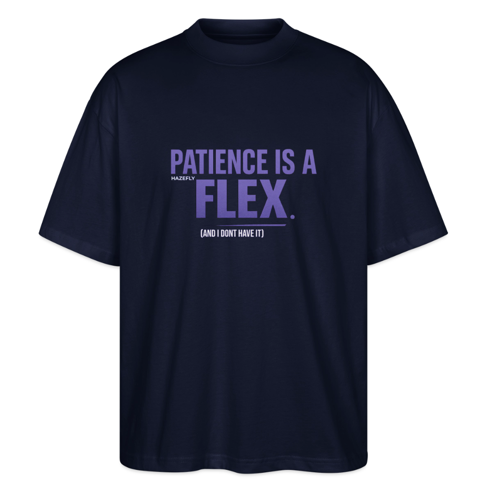 PATIENCE IS A FLEX (AND I DONT HAVE IT)Unisex Oversized Bio-T-Shirt - Navy