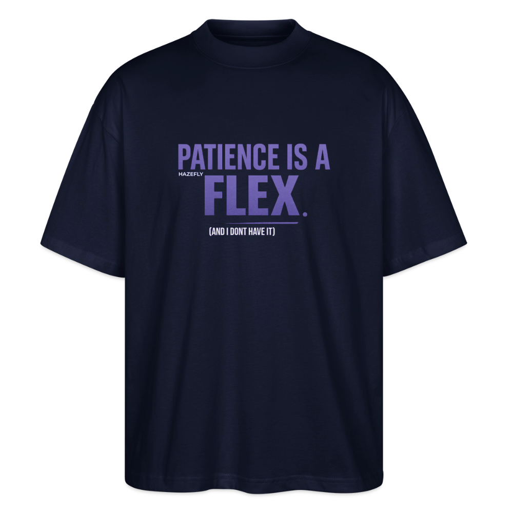 PATIENCE IS A FLEX (AND I DONT HAVE IT)Unisex Oversized Bio-T-Shirt - Navy