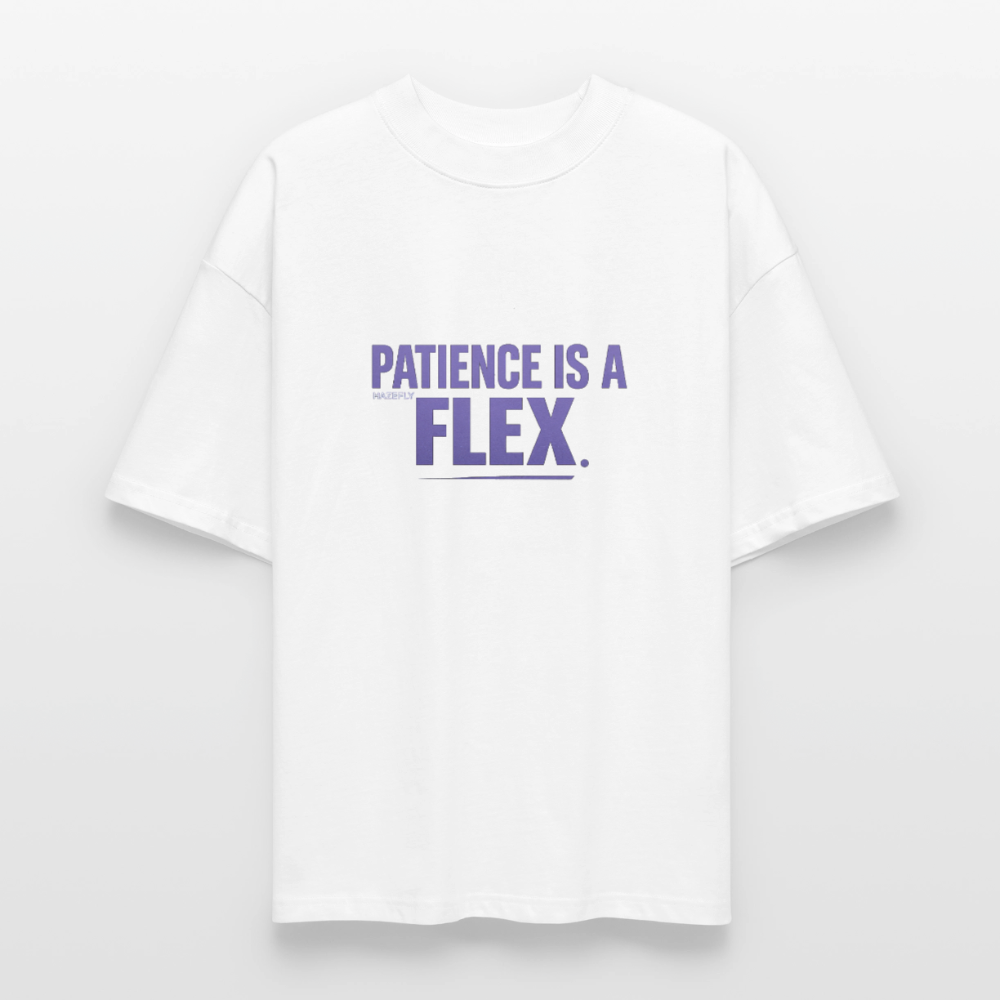 PATIENCE IS A FLEX Unisex Oversized Bio-T-Shirt - Weiß