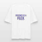 PATIENCE IS A FLEX Unisex Oversized Bio-T-Shirt - Weiß